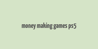 money making games ps5