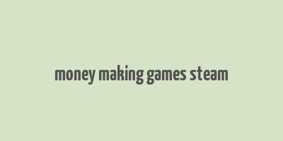 money making games steam