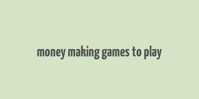 money making games to play