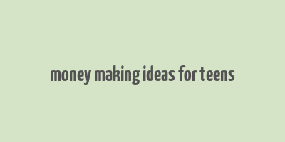 money making ideas for teens