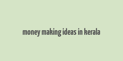 money making ideas in kerala