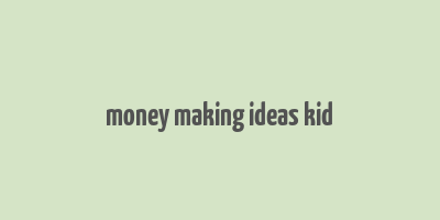 money making ideas kid