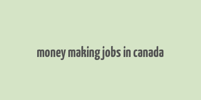 money making jobs in canada