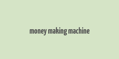 money making machine