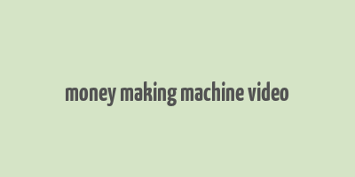 money making machine video