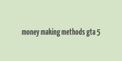 money making methods gta 5