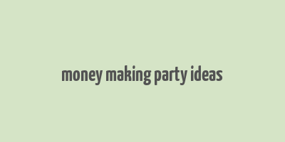 money making party ideas