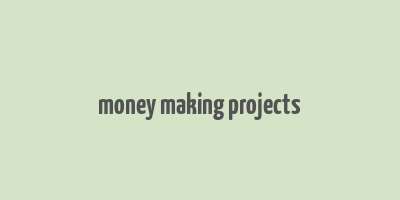 money making projects