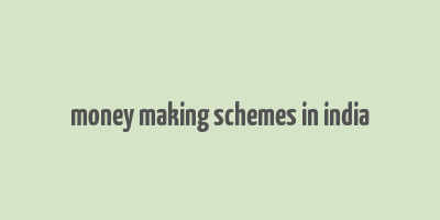 money making schemes in india