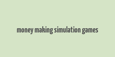 money making simulation games