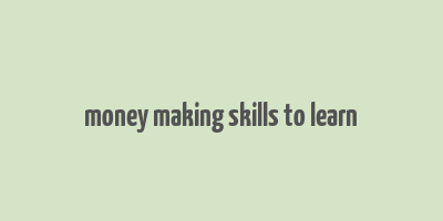 money making skills to learn