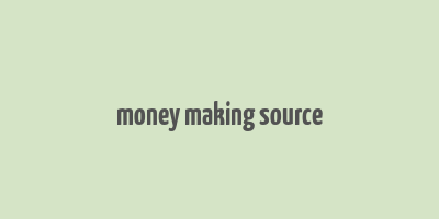 money making source