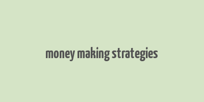 money making strategies