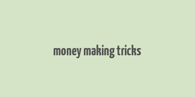 money making tricks