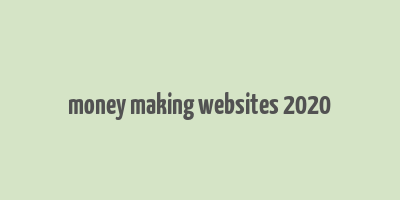 money making websites 2020