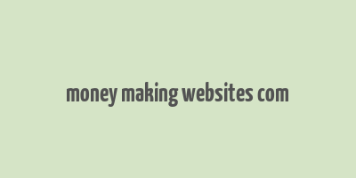 money making websites com