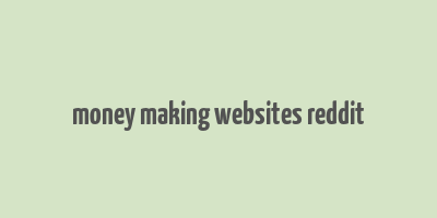 money making websites reddit