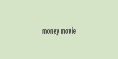 money movie