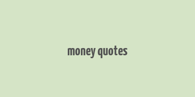 money quotes