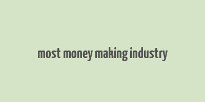 most money making industry