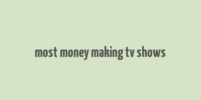 most money making tv shows