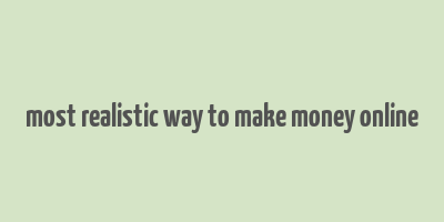 most realistic way to make money online