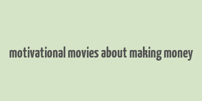 motivational movies about making money