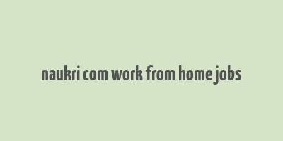 naukri com work from home jobs