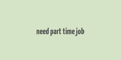 need part time job