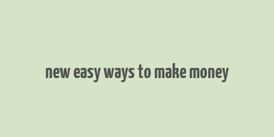 new easy ways to make money