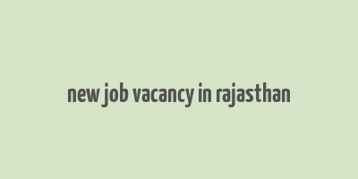 new job vacancy in rajasthan