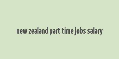 new zealand part time jobs salary