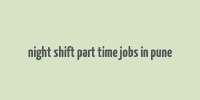 night shift part time jobs in pune