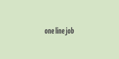 one line job