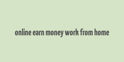 online earn money work from home