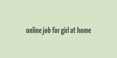 online job for girl at home