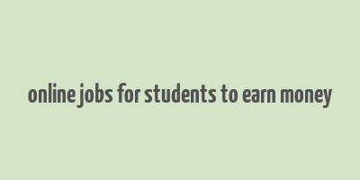 online jobs for students to earn money