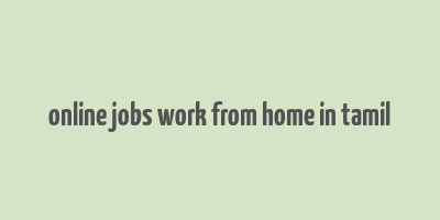 online jobs work from home in tamil