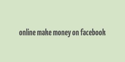 online make money on facebook