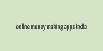 online money making apps india