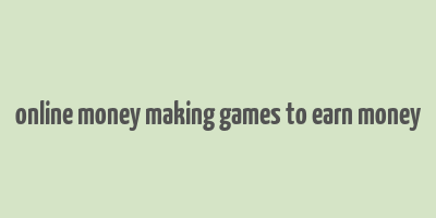 online money making games to earn money