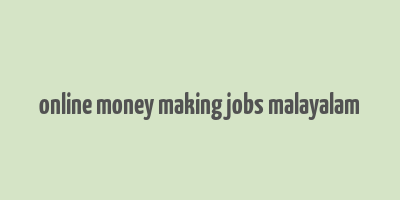 online money making jobs malayalam