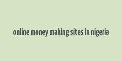 online money making sites in nigeria