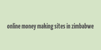 online money making sites in zimbabwe