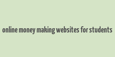 online money making websites for students