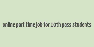 online part time job for 10th pass students