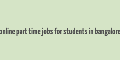 online part time jobs for students in bangalore