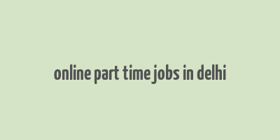 online part time jobs in delhi