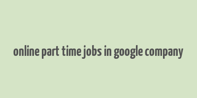 online part time jobs in google company