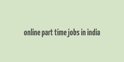 online part time jobs in india